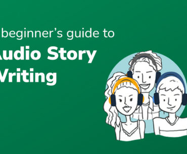 A Beginner’s Guide to Audio Story Writing