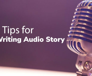5 Tips For Writing Audio Stories